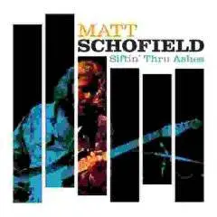 Matt Schofield : Siftin' Thru Ashes